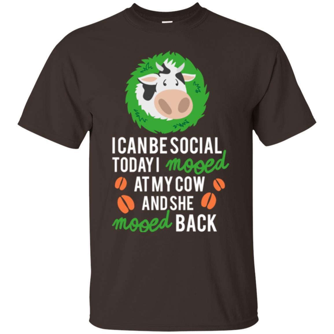 Cow T-shirt I Can Be Social Today I Mooed At My Cow Dark Chocolate