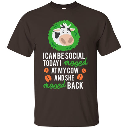 Cow T-shirt I Can Be Social Today I Mooed At My Cow Dark Chocolate