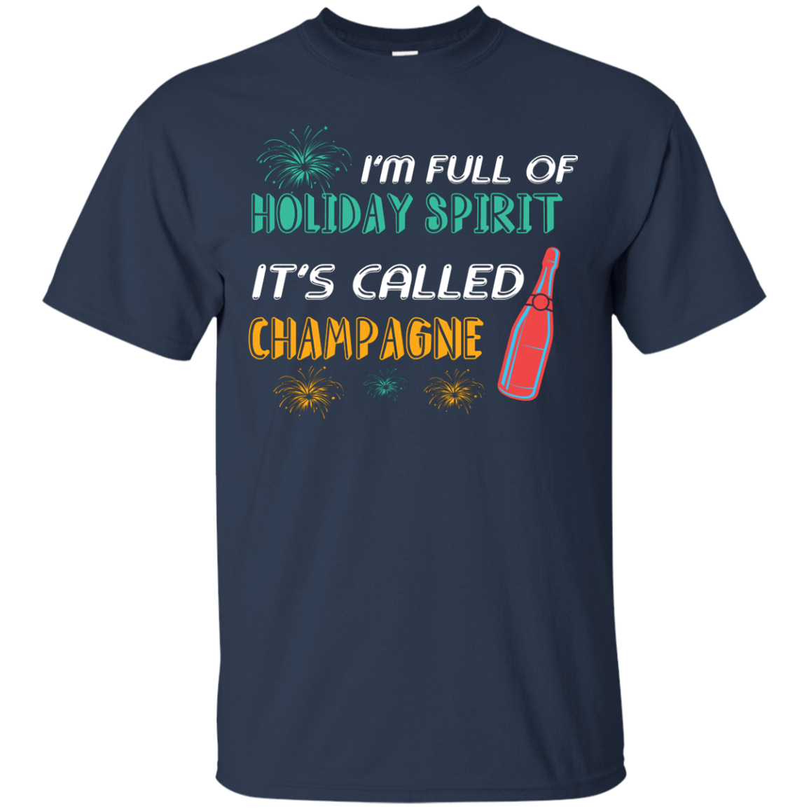 Champagne T-shirt I'm Full Of Holiday Spirit It's Called Champagne Navy