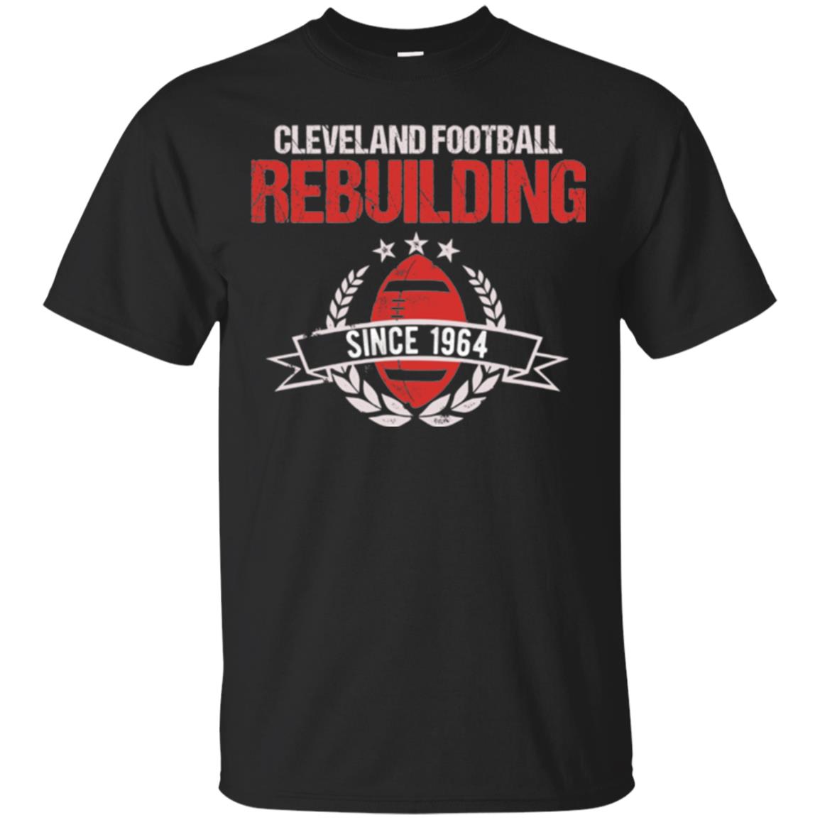 Brithday T-shirt Cleveland Football Rebuilding Since 1964 Black