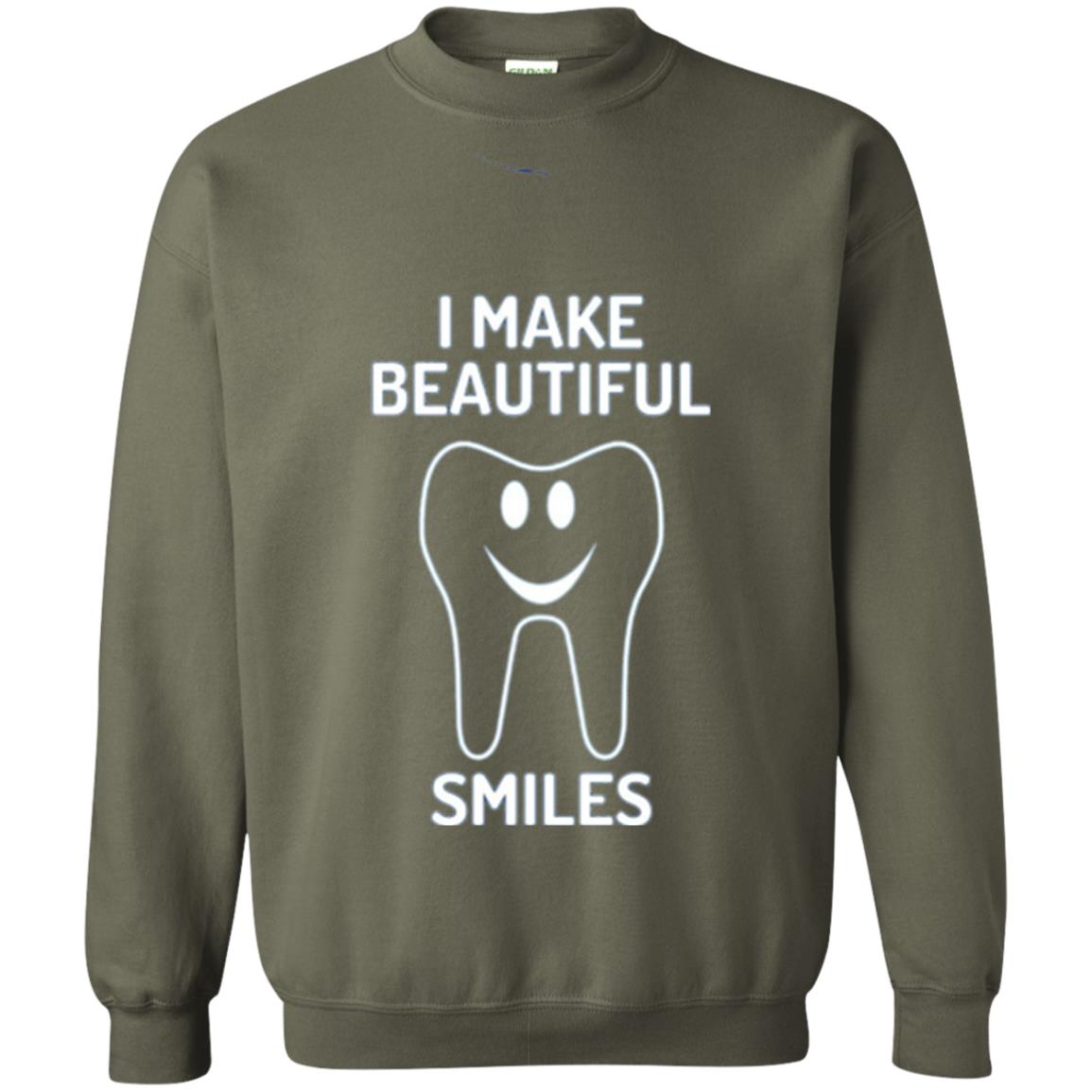 Dentist T-shirt I Make Beautiful Smiles Military Green