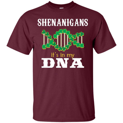 Shenanigans Its In My Dna Irish Irelands Irishman Shirt Maroon