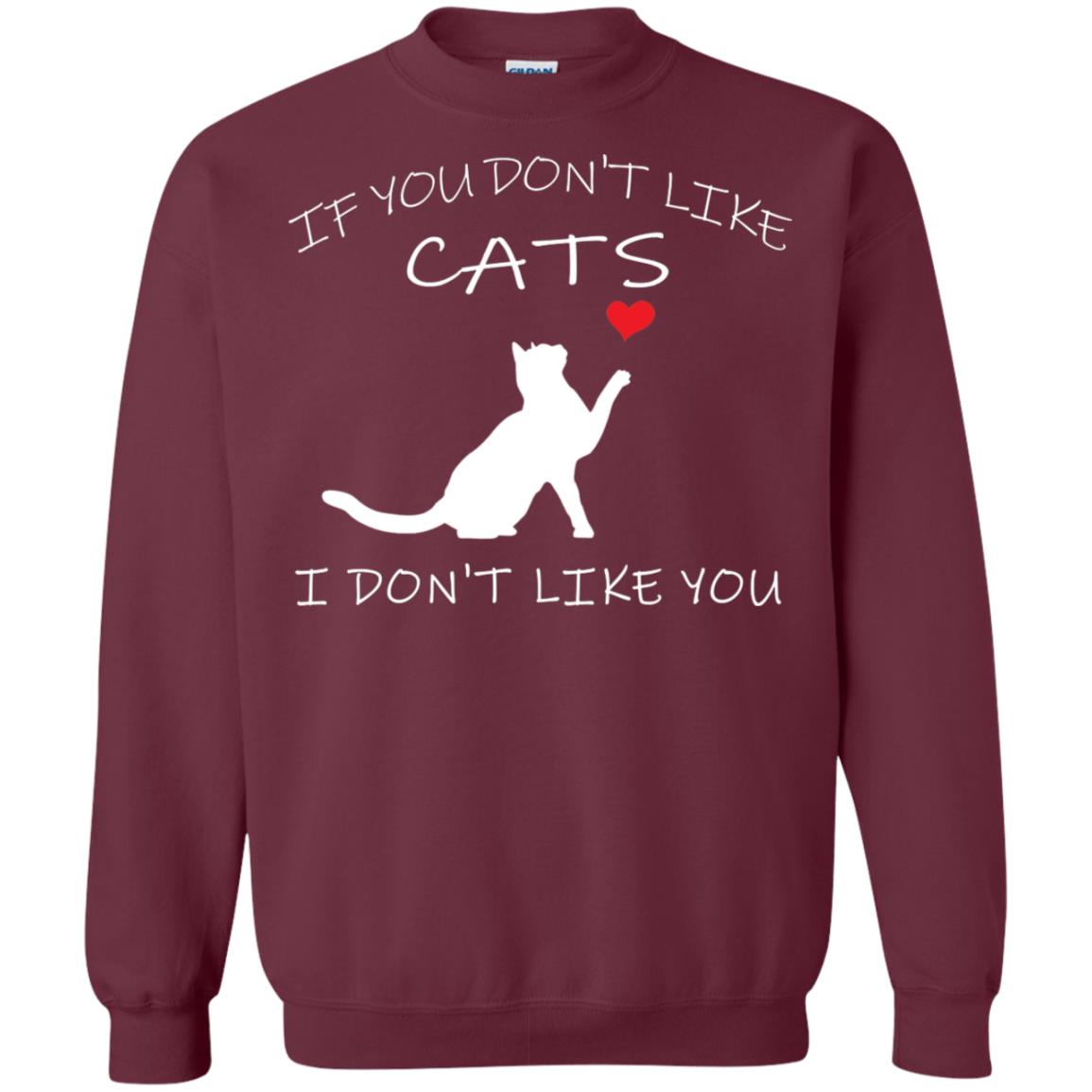 If You Don't Like Cats I Don't Like You Shirt Maroon
