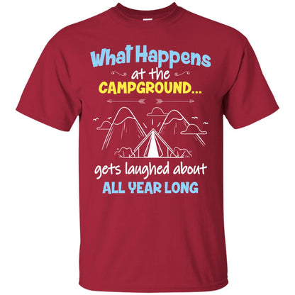 What Happens At The Campground Gets Laughed About All Year Long Camping Shirt Cardinal