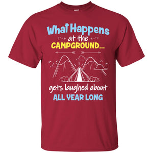 What Happens At The Campground Gets Laughed About All Year Long Camping ShirtG200 Gildan Ultra Cotton T-Shirt