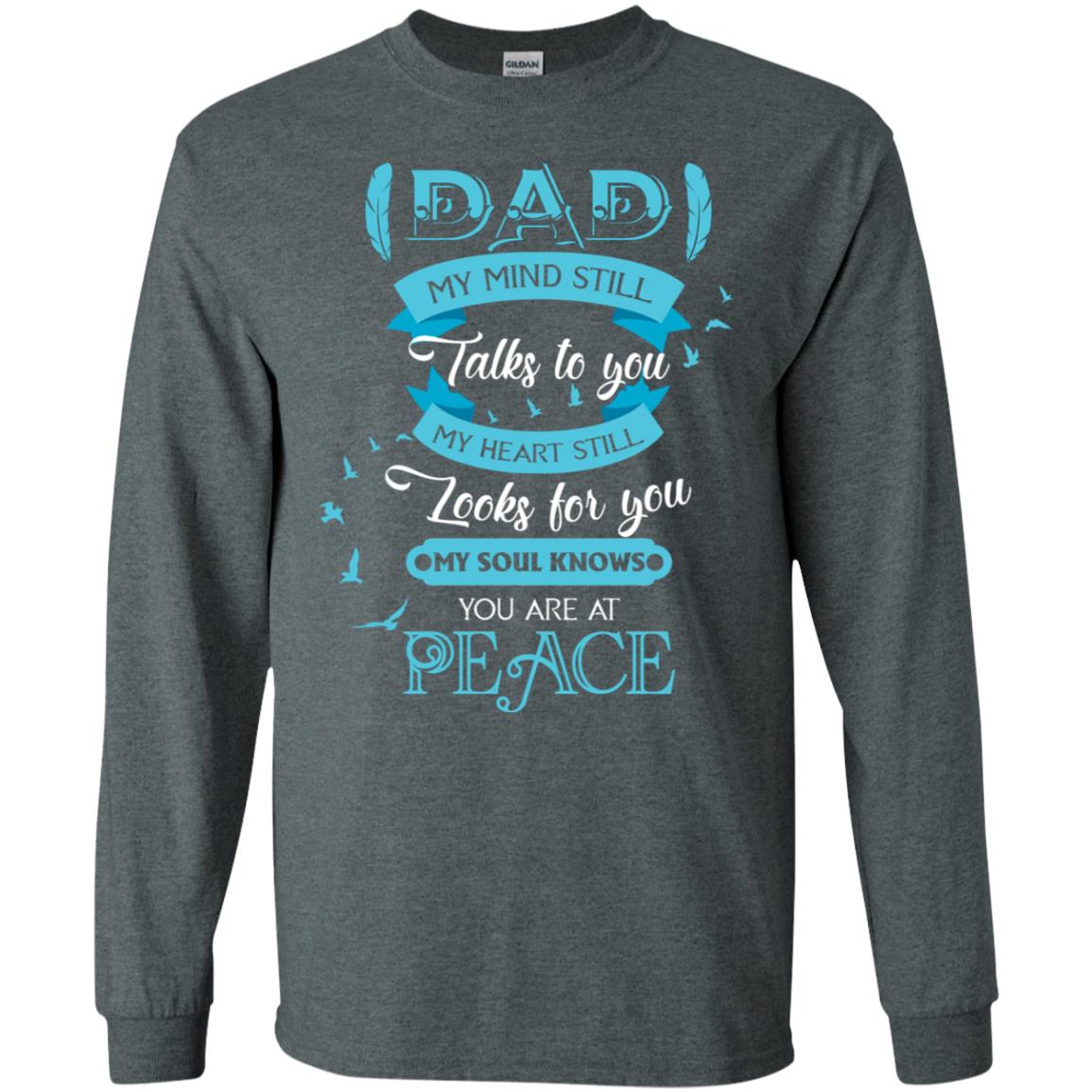 Dad My Mind Still Talks To You My Heart Still Looks For You My Soul Knows You Are At Peace Dark Heather