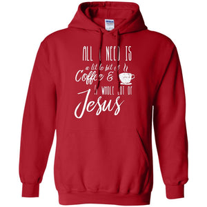 Christian T-shirt All I Need Is A Little Bit Of Coffee