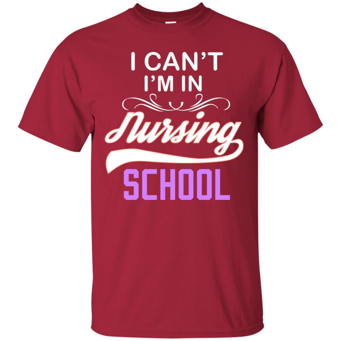 I Can't I'm In Nursing School Nurse Gift Shirt Cardinal