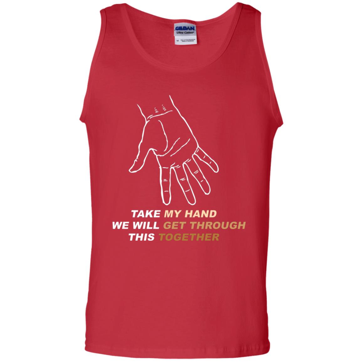 Take My Hand We Will Get Though This Together Best Quote Shirt Red