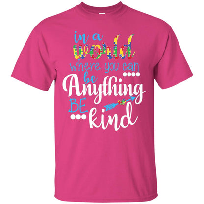 Where You Can Be Anything Be Kind Autism Awarenes Shirt Heliconia