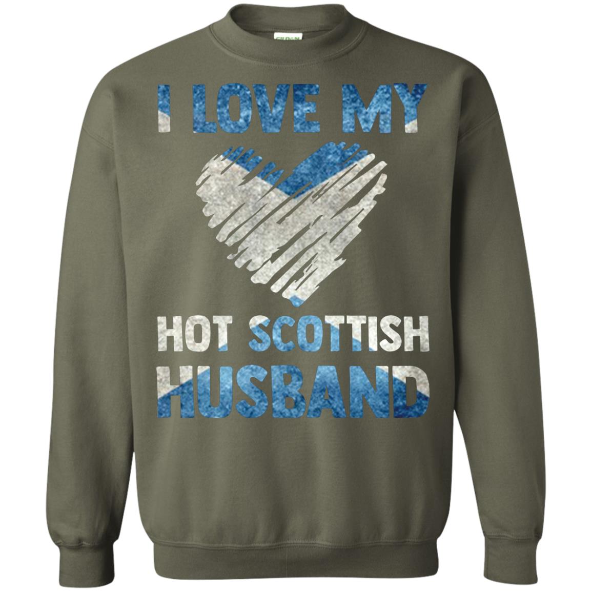 I Love My Hot Scottish Husband Scotland Flag Shirt For Wife Military Green