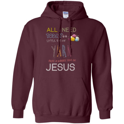 All I Need To Day Is A Little Bit Of Yarn And A Whole Lot Of Jesus Christian Shirt Maroon