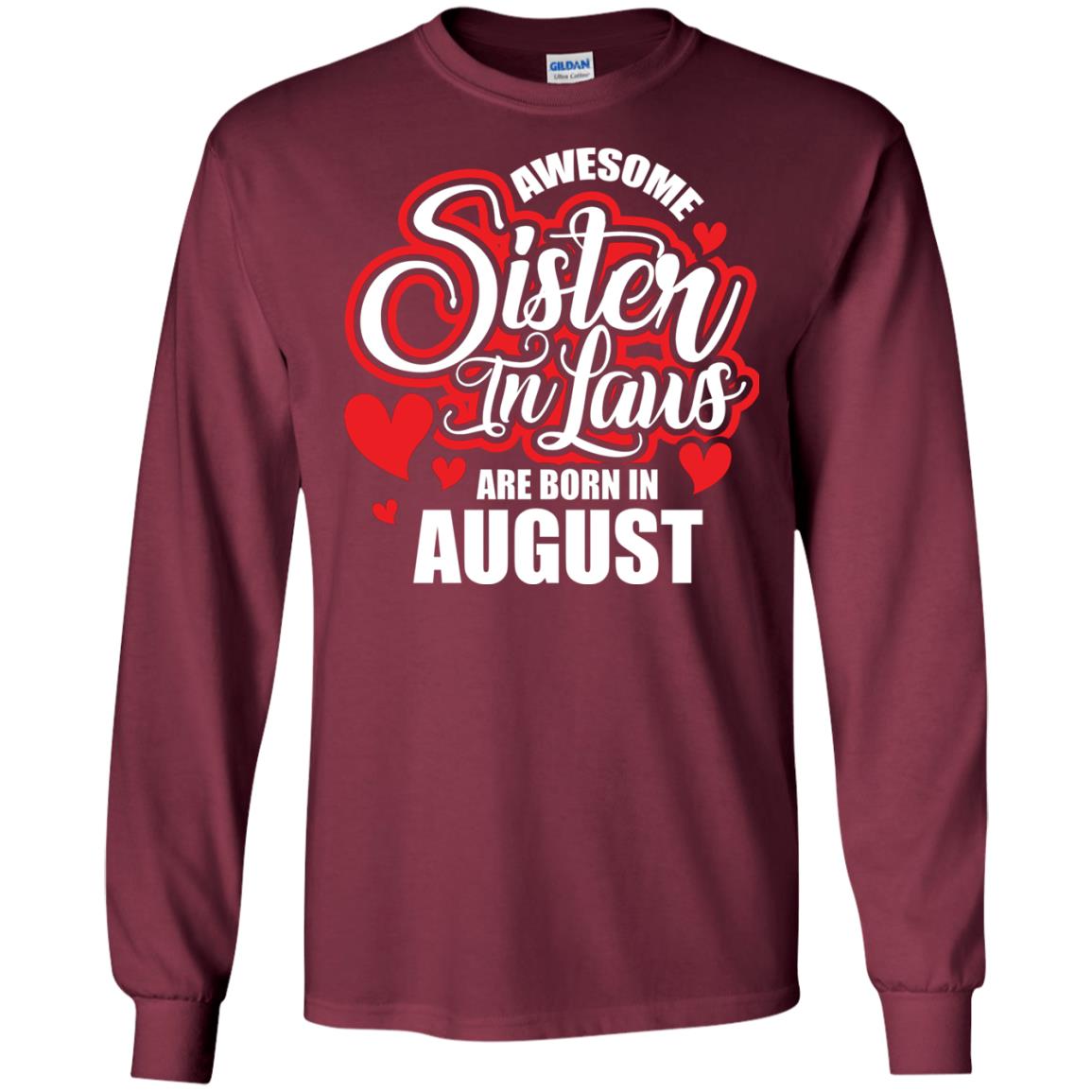 August T-shirt Awesome Sister In Laws Are Born In August Maroon