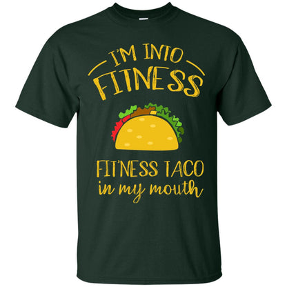 Im Into Fitness Fitness Taco In My Mouth Taco Lover T-shirt Forest