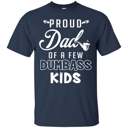 Proud Dad Of A Few Dumbass Kids Daddy Shirt Navy