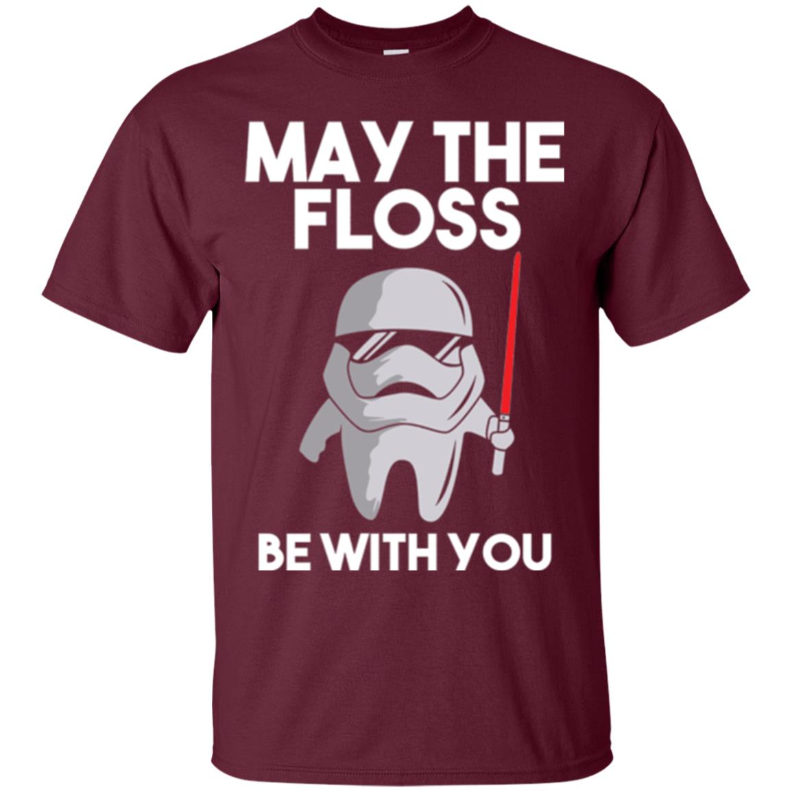 Dentist T-shirt May The Floss Be With You T-shirt Maroon
