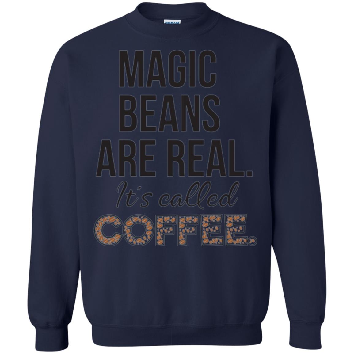 Coffee Lovers T-shirt Magic Beans Are Real It_s Called Coffee Navy
