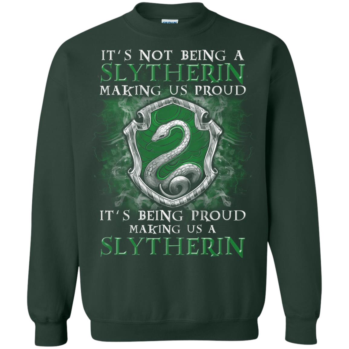It's Not Being A Slytherin Making Us Proud Harry Potter Fan T-shirt Forest Green