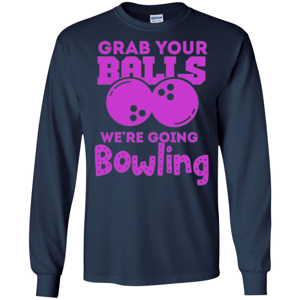 Funny Bowler T-shirt Grab Your Balls We_re Going Bowling Navy