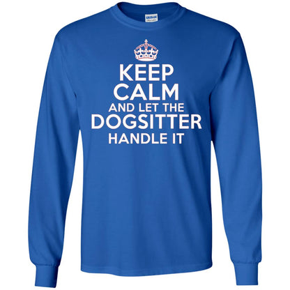 Keep Calm And Let The Dogsitter Handle It T-shirt Royal