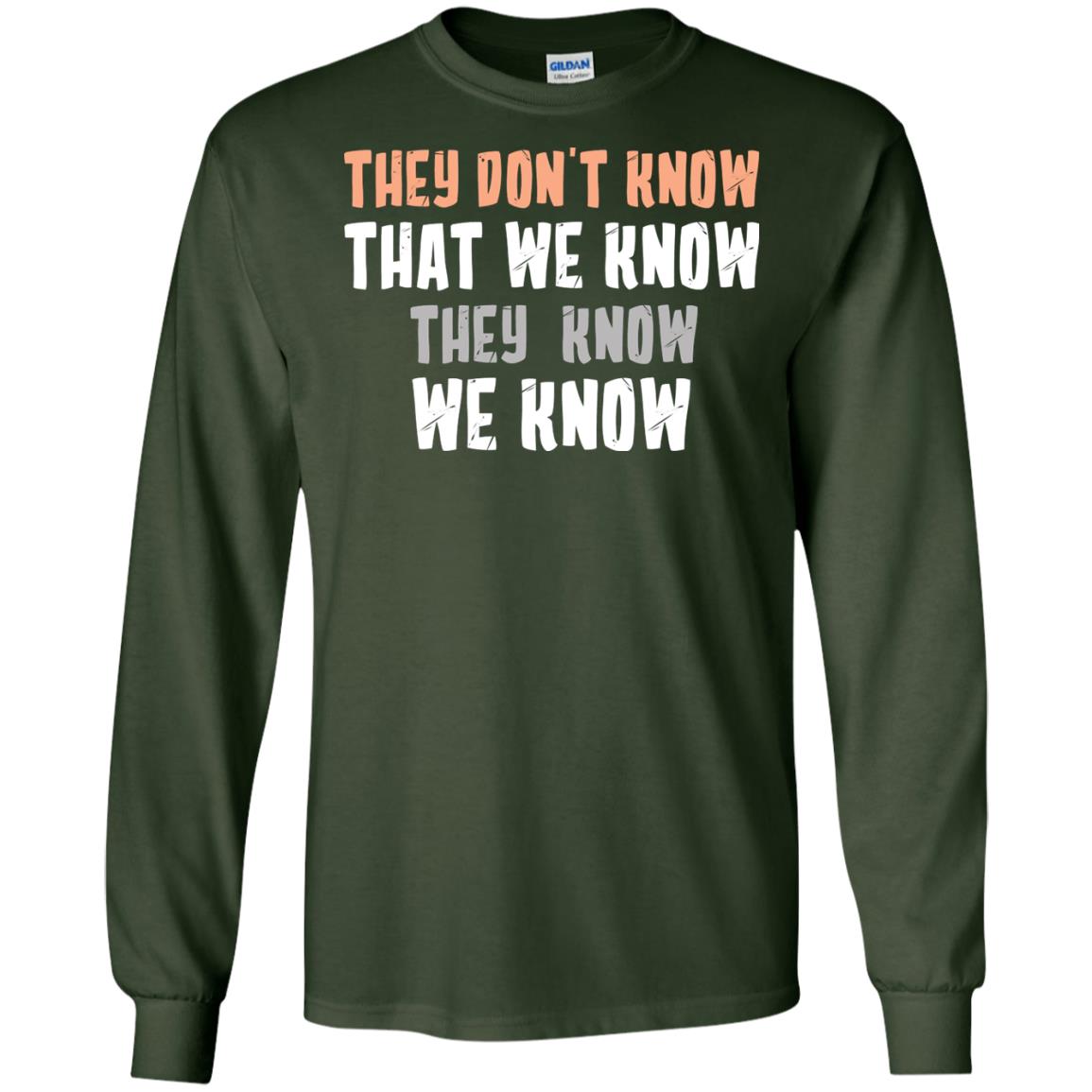 They Don_t Know That We Know They Know We Know Shirt Forest Green