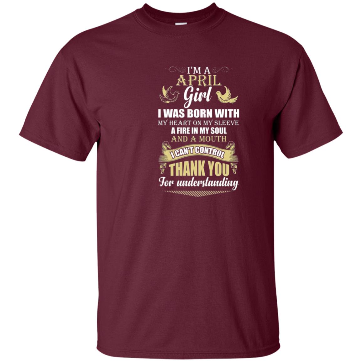April Birthday Shirt Im A April Girl I Was Born With My Heart Maroon