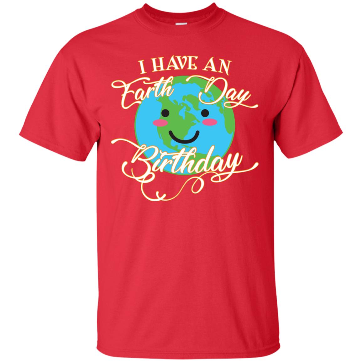 I Have An Earth Day Birthday Celebration Shirt For Earth Day Red
