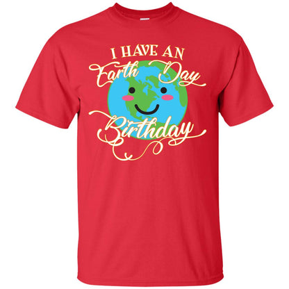 I Have An Earth Day Birthday Celebration Shirt For Earth Day Red