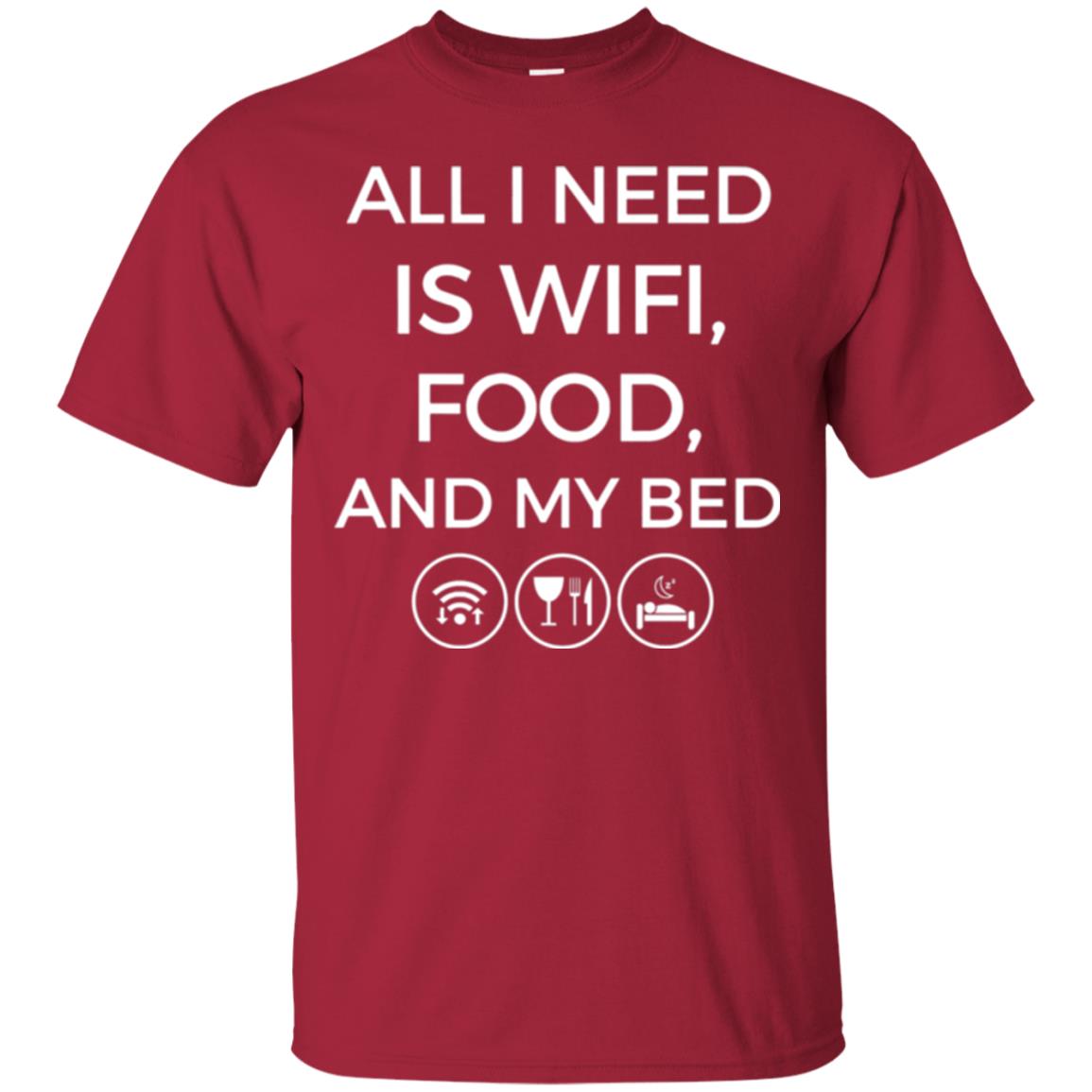 All I Need Is Wifi Food And My Bed T-shirt Cardinal
