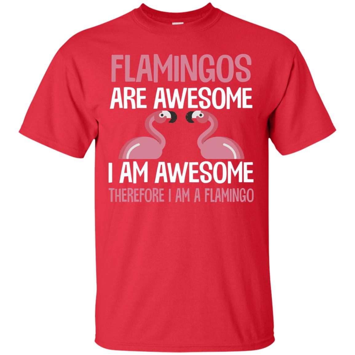 Funny Bird Lover T-shirt Flamingos Are Awesome I Am Awesome Red
