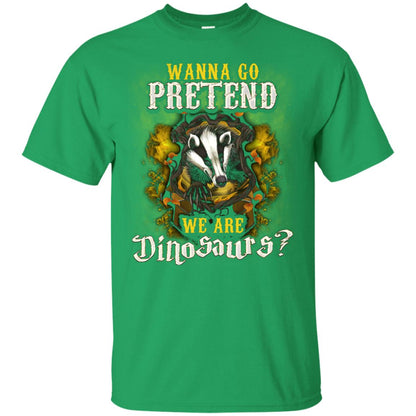 Wanna Go Pretend We're Dinosaurs Hufflepuff House Harry Potter ShirtG200 Gildan Ultra Cotton T-Shirt