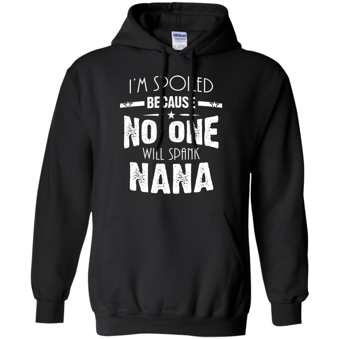Family T-shirt I'm Spoiled Because No One Will Spank Nana Black