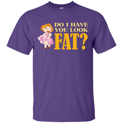 Do I Have You Look Fat Shirt Purple