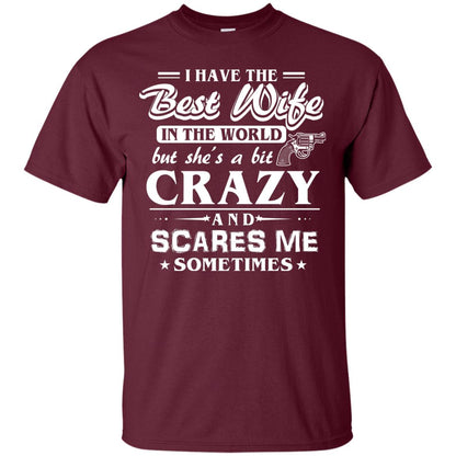 I Have The Best Wife In The World Best Idea Shirt For Funny Husbund Maroon
