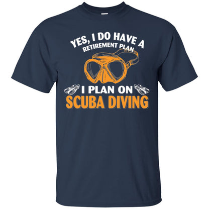 Scuba Diving T-shirt My Retirement Plan I Plan On Scuba Diving Navy