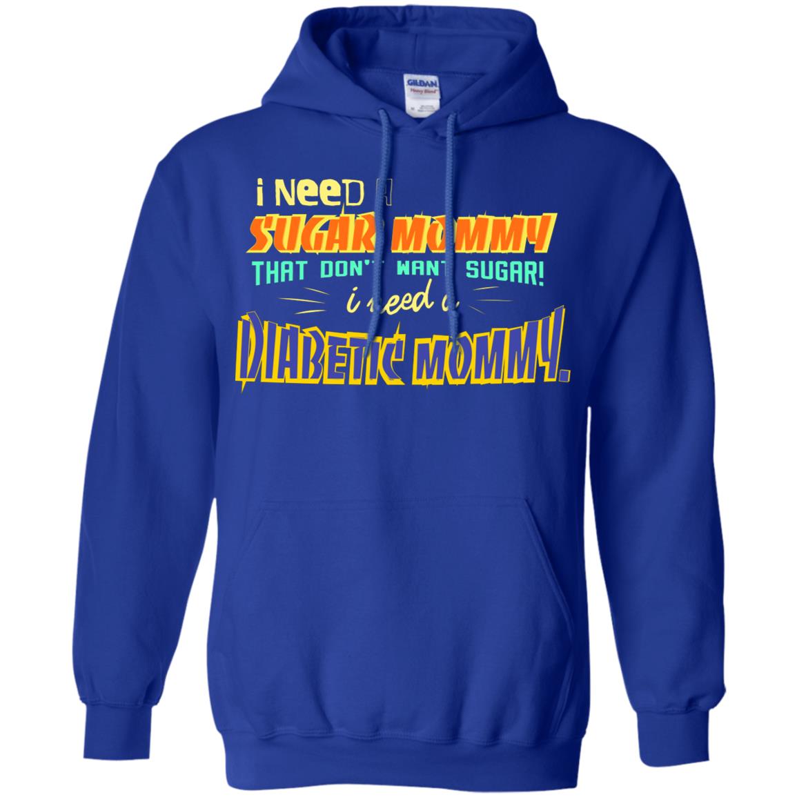 I Need A Sugar Mommy That Don't Want Sugar I Need Diabetic Mommy Shirt Royal
