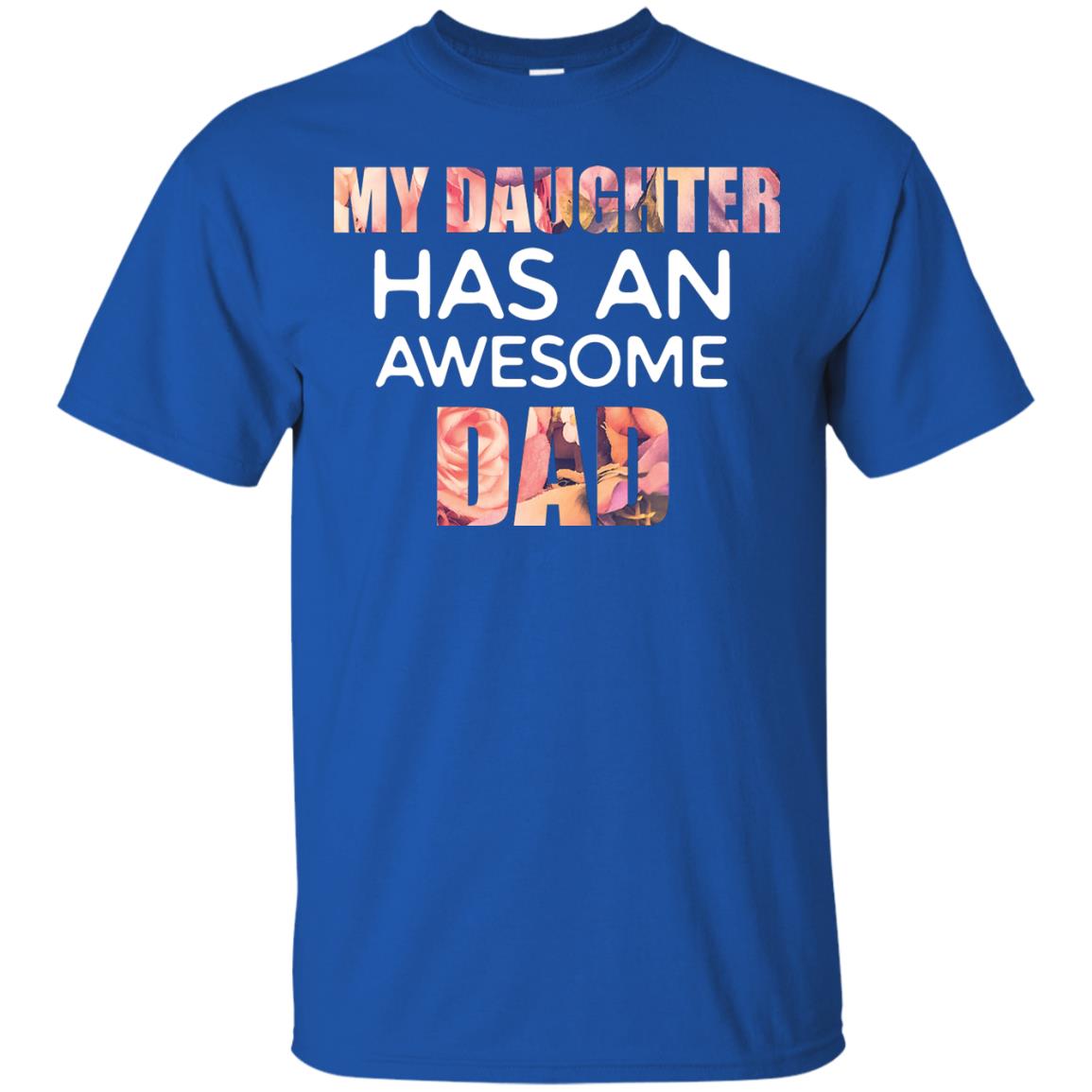 My Daughter Has An Awesome Dad Daddy Shirt Royal