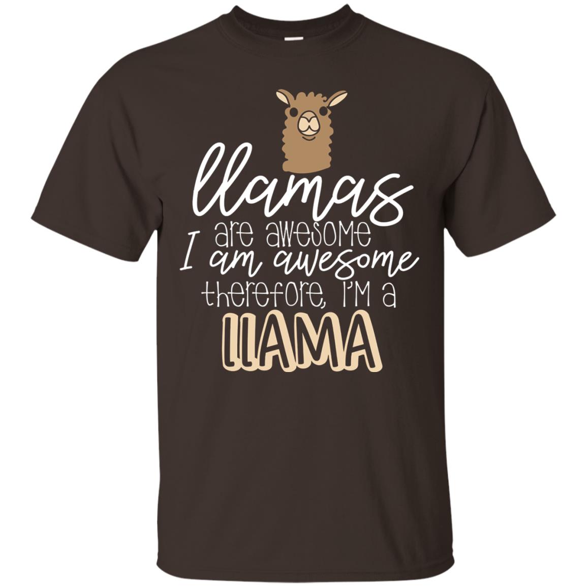 Llamas Are Awesome I Am Awesome Im A Llama T-shirt Dark Chocolate