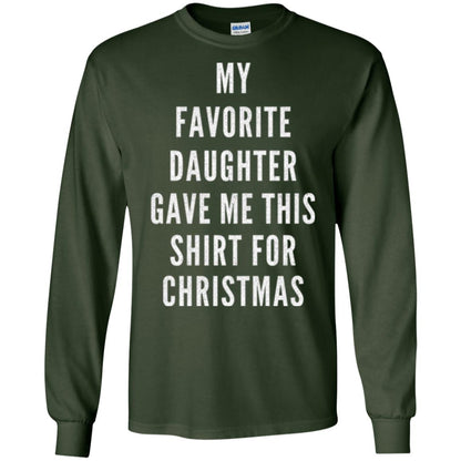 Christmas T-shirt My Favorite Daughter Gave Me This Shirt For Christmas Forest Green