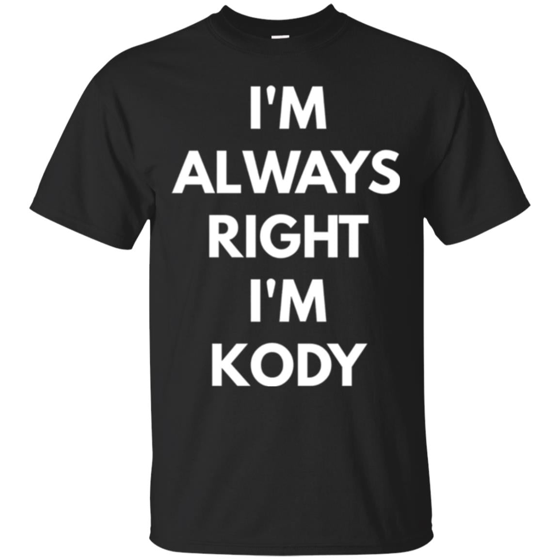 I_m Always Right I_m Kody T-shirt Black