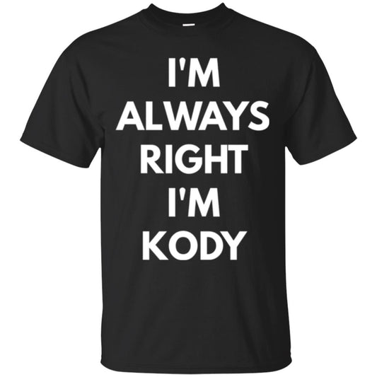 I_m Always Right I_m Kody T-shirt Black