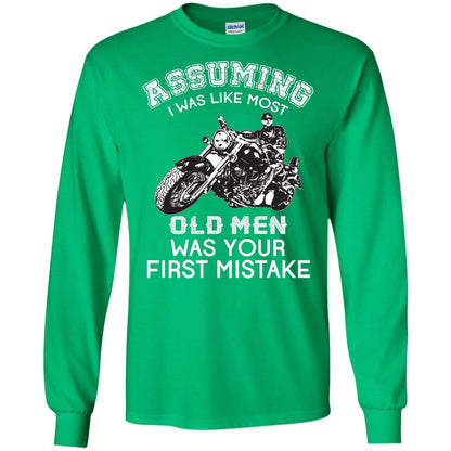 Assuming I Was Like Most Old Men Motorcycle Lover T-shirt Irish Green
