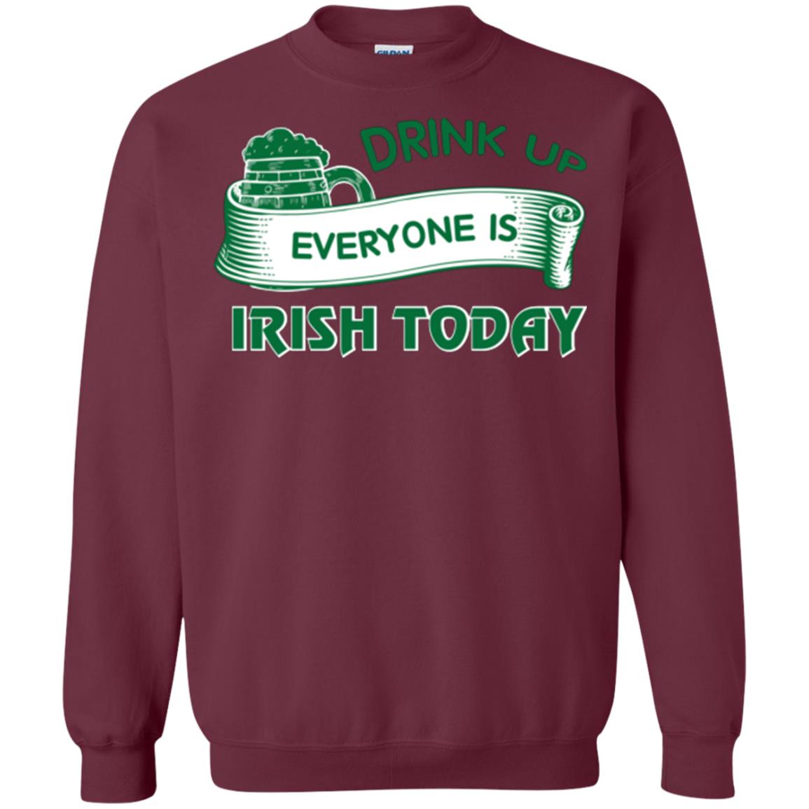 Saint Patrick's Day T-shirt Drink Up Everyone Is Irish Today Maroon
