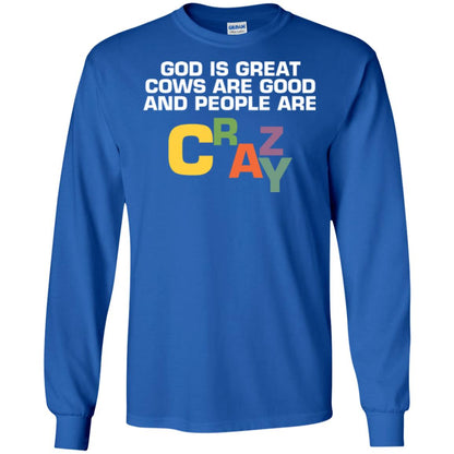 Cow Lover T-shirt God Is Great Cows Are Good And People Are Crazy Royal