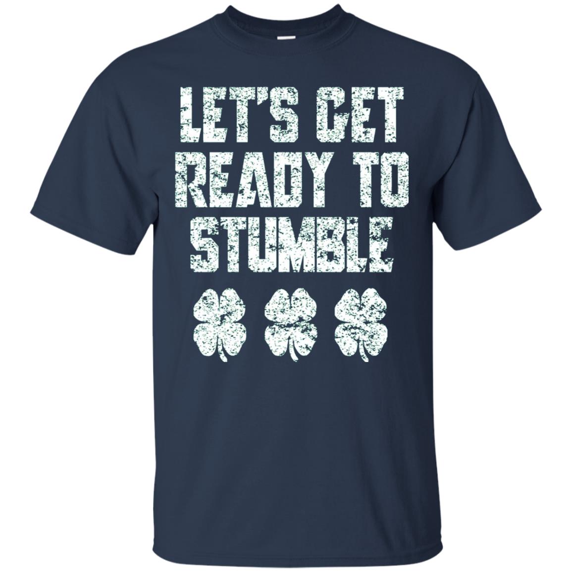 Lets Get Ready To Stumble Stain Patrick Day T-shirt Navy