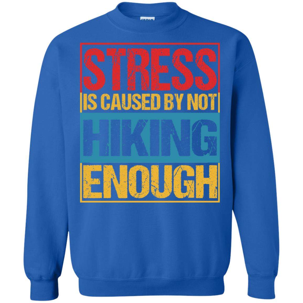 Stress Caused By Not Hiking Enough Hike Shirt Royal
