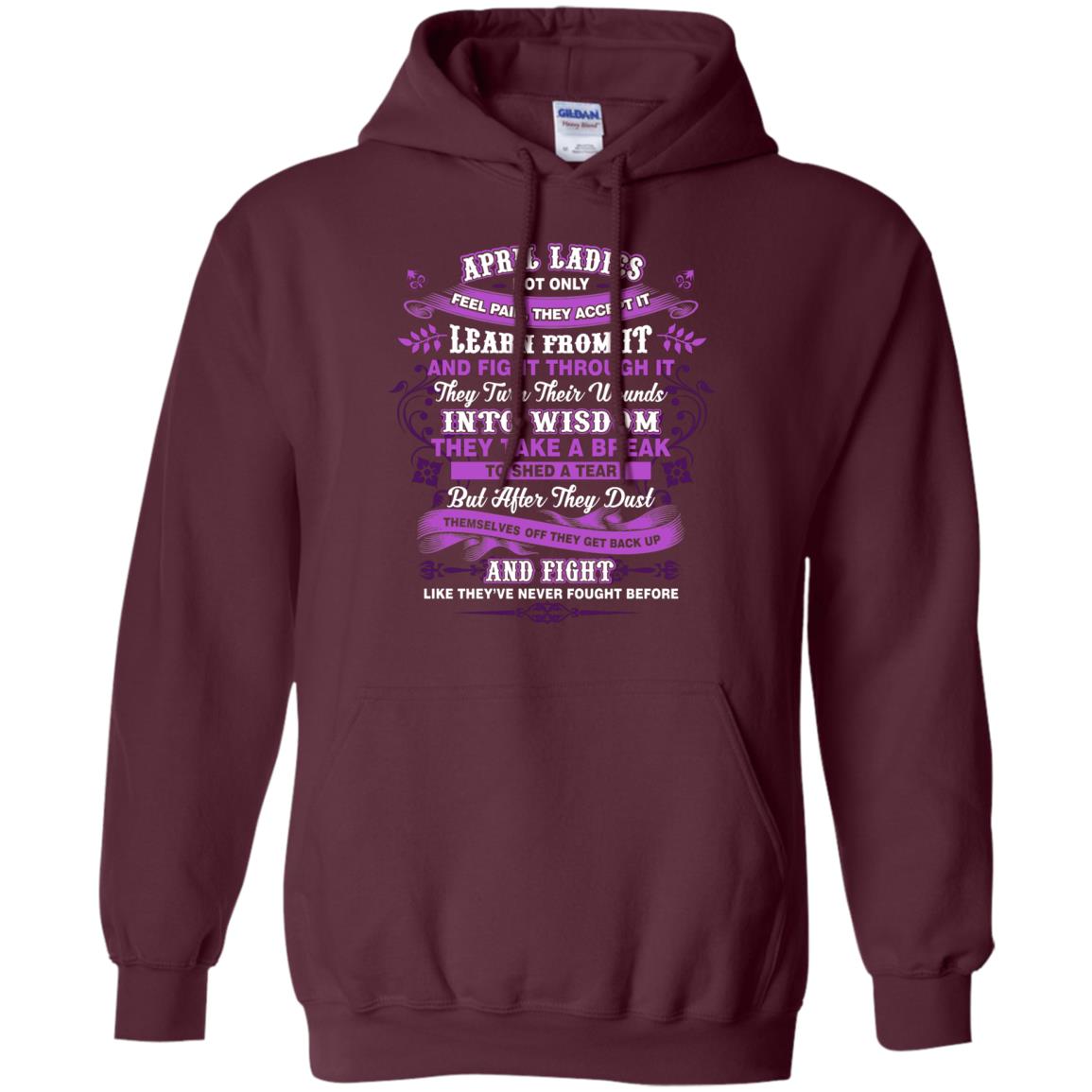 April Ladies Shirt Not Only Feel Pain They Accept It Learn From It They Turn Their Wounds Into Wisdom Maroon