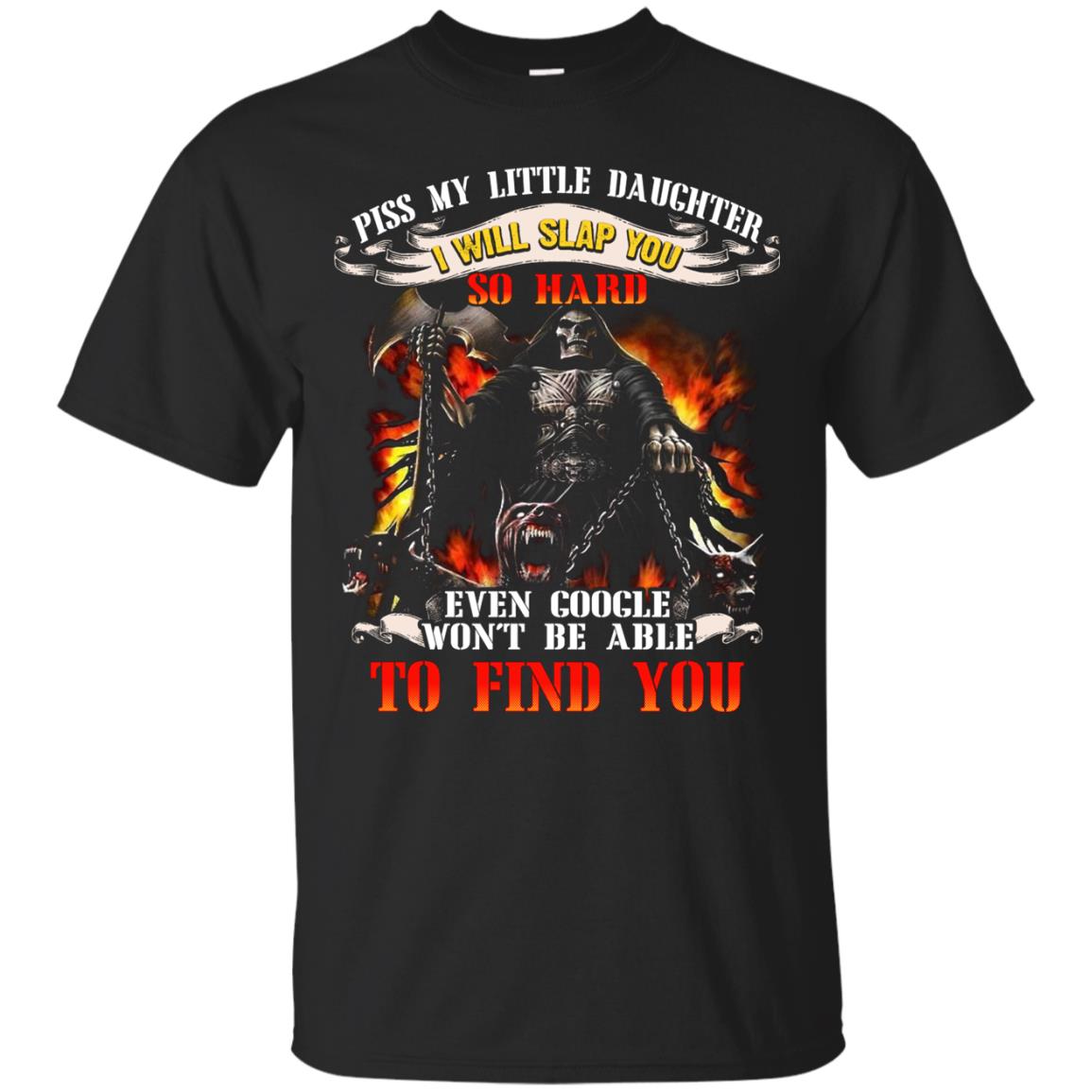Piss My Little Daughter I Will Slap You So Hard Daddy Shirt Black