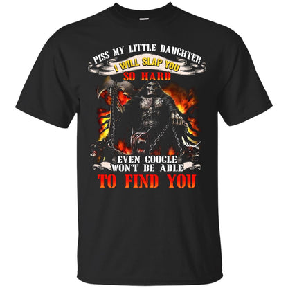 Piss My Little Daughter I Will Slap You So Hard Daddy Shirt Black