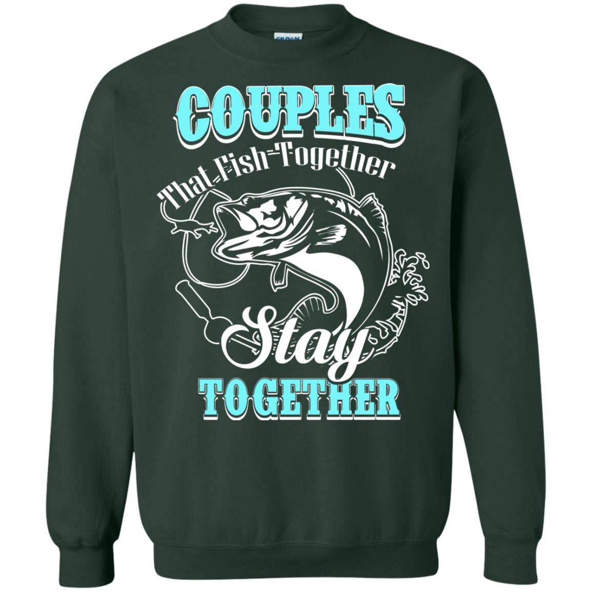 Couples That Fish Together Stay Together Fisherman T-shirt Forest Green